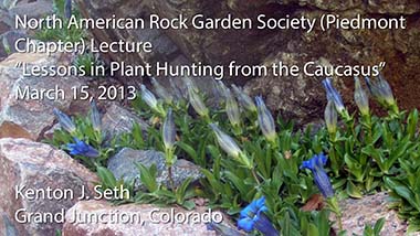 "Lessons in Plant Hunting from the Caucasus" - Kenton J. Seth - March 15, 2014