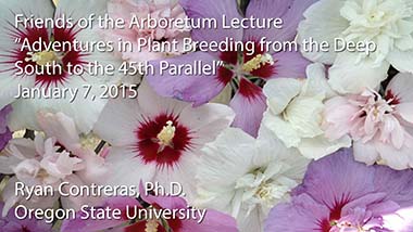 "Adventures in Plant Breeding from the Deep South to the 45th Parallel" - Ryan Contreras, Ph.D., Oregon State University - January 7, 2015